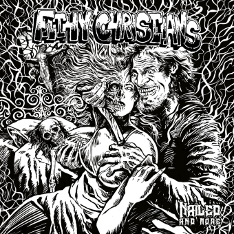 FILTHY CHRISTIANS Nailed, and more [CD]